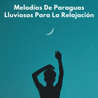 Melodías De Paraguas Lluviosos Para La Relajación by Musicoterapia Relajante Zen