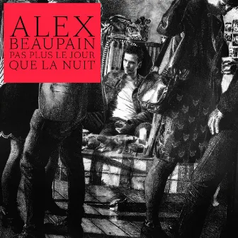 Pas plus le jour que la nuit by Alex Beaupain