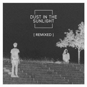 Dust In The Sunlight (Remixed) by Dust In The Sunlight