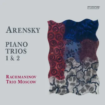 Arensky: Piano Trios Nos. 1 & 2 by Moscow Rachmaninov Trio