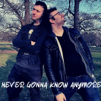 Never Gonna Know Anymore by The Lyricals