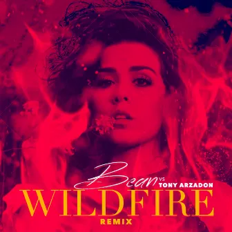 Wildfire (Tony Arzadon Remix) - Single by Bean