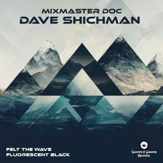 Felt The Wave / Fluorescent Black by Dave Shichman