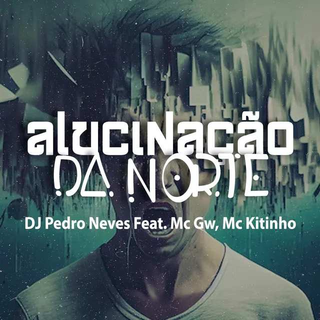 ALUCINAÇÃO DA NORTE