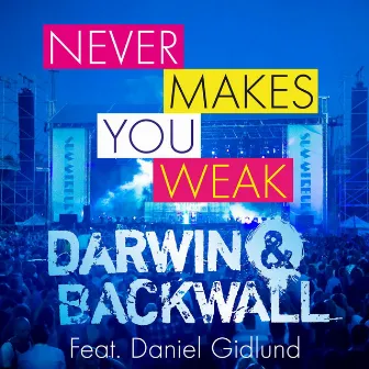 Never Makes You Weak (Summerburst) by Darwin & Backwall