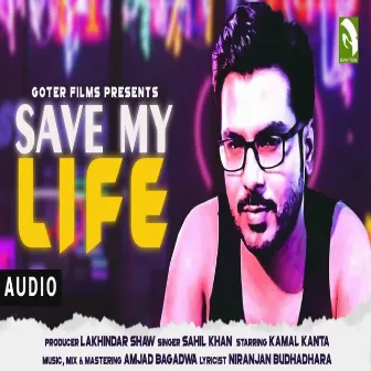 Save My Life by Sahil Khan