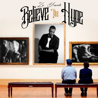 Believe the Hype by Zo Frank