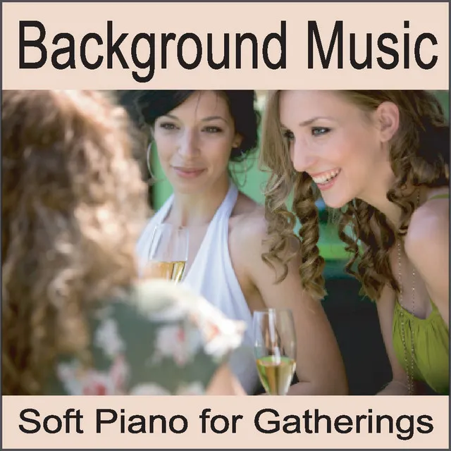 Background Music: Soft Piano for Gatherings, Waiting Room Music, Background Dinner Music