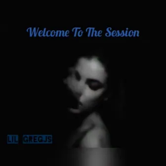 Welcome to the Session by Lil Gregjs