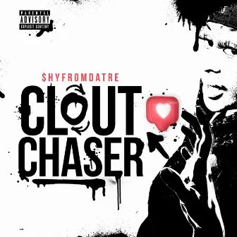 Clout chaser by $hyfromdatre