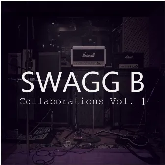 Collaborations, Vol. 1 by Swagg B