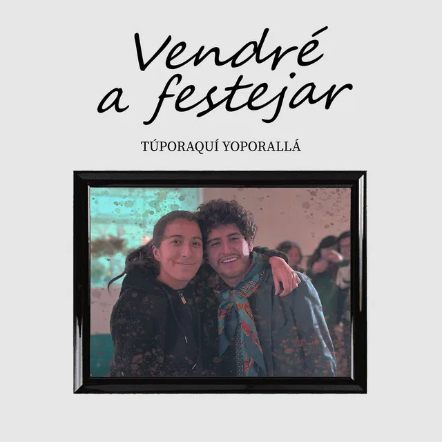 Vendré a Festejar