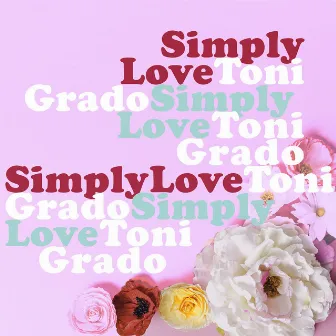 Simply Love by Toni Grado