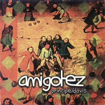 Amigotez by Gustavo Pena - El Príncipe