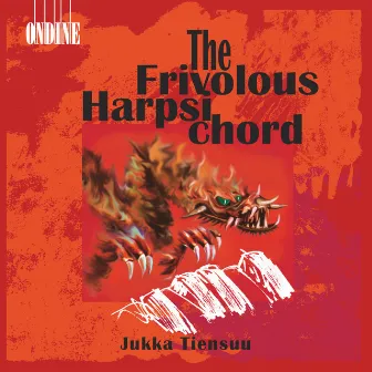 Harpsichord Recital: Tiensuu, Jukka - Couperin, F. / Scarlatti, D. / Kouneva, P. / Tiensuu, J. / Salmenhaara, E. / Cage (The Frivolous Harpsichord) by Jukka Tiensuu