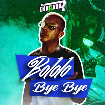 Bololo Bye Bye by MC Charada