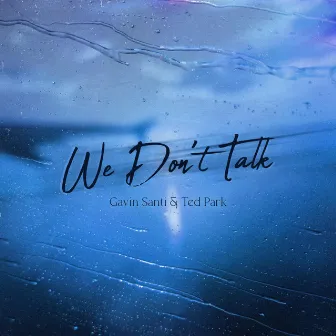 We don't talk by Gavin Santi