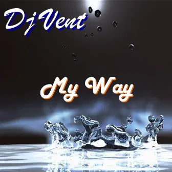 My Way by Dj Vent