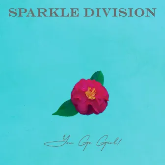 You Go Girl! by SPARKLE DIVISION