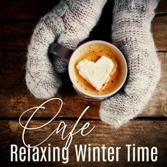 Cafe Relaxing Winter Time: Smooth Music for Restaurant, Bar, Hotel by Bossa Jazz Crew