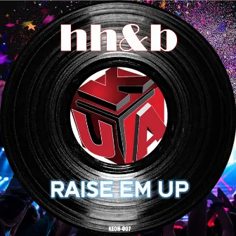 Raise Em Up by HH&B