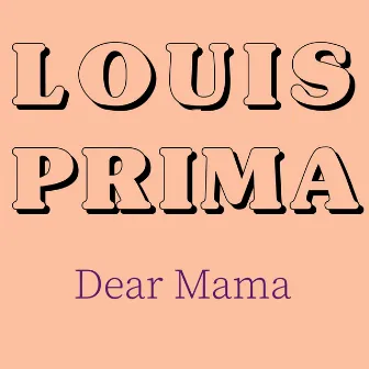 Dear Mama by Louis Prima & His New Orleans Gang