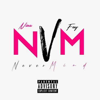 Nevermind by Nina Fay