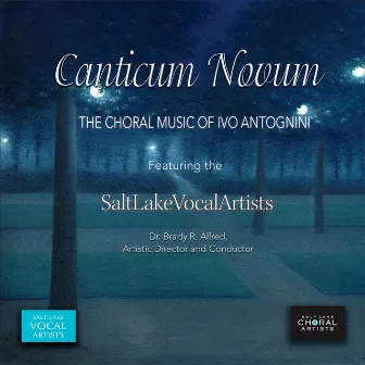 Canticum Novum: The Choral Music of Ivo Antognini by Salt Lake Vocal Artists