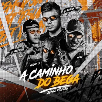 A Caminho do Bega [Piseiro Remix] by DJ Patrick Muniz