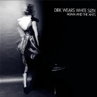 Dirk Wears White Sox (Remastered) by Adam & The Ants