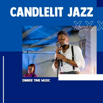 Candlelit Jazz by Dinner Time Music