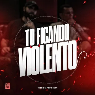 MTG To Ficando violento by Mc Noka