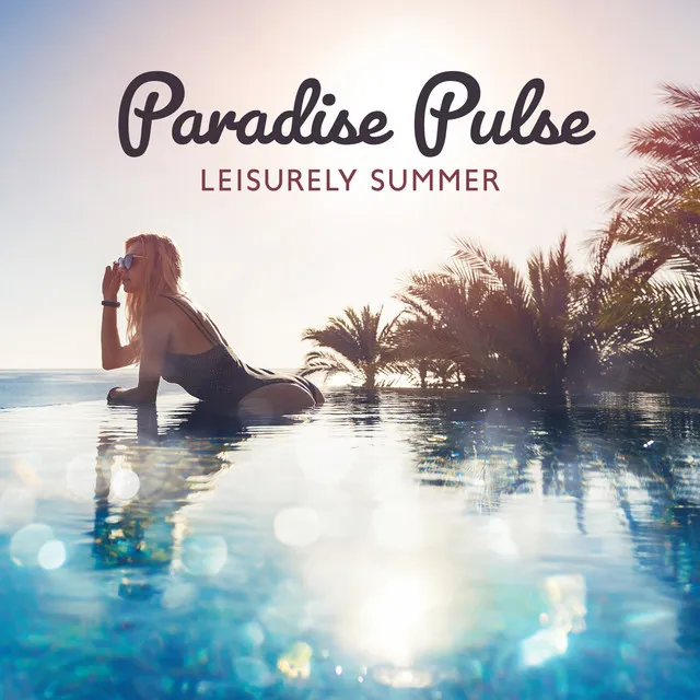 Paradise Pulse: Leisurely Summer – Laid-Back Tunes, Solar Sojourn, Sandy Shores, Tropical Tavern Vibes