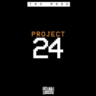 Project 24 by Tay Made