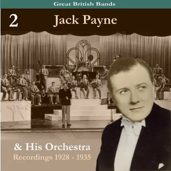 Great British Bands / Jack Payne & His Orchestra, Volume 2 / Recordings 1928 - 1935 by Jack Payne & His Orchestra