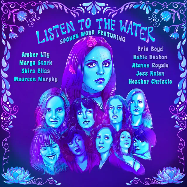 Listen to the Water... (feat. Amber Lily, Katie Buxton, Shira Elias, Marya Stark, Heather Christie, Alanna Royale, Jess Nolan, Phantom Vanity & Maureen Murphy)