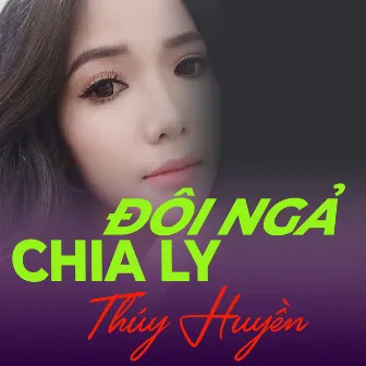 Đôi Ngả Chia Ly by Thúy Huyền