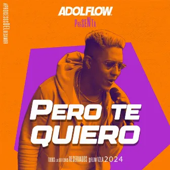 Pero Te Quiero by Adolflow