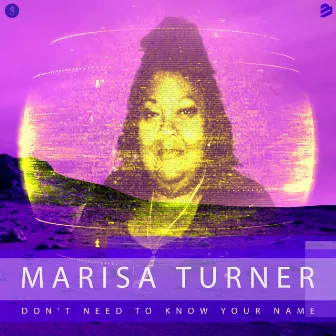 Don't Need To Know Your Name by Marisa Turner