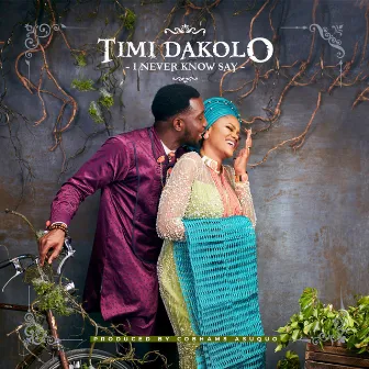 I Never Know Say by Timi Dakolo