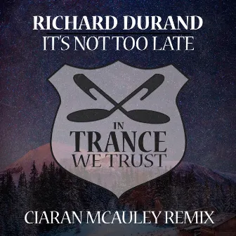 It’s Not Too Late (Ciaran McAuley Remix) by Ciaran McAuley