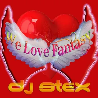 We Love Fantasy by Dj Stex