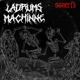 S6NEC13 by Ladrums Machinne