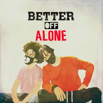 Better Off Alone by Ayo & Teo