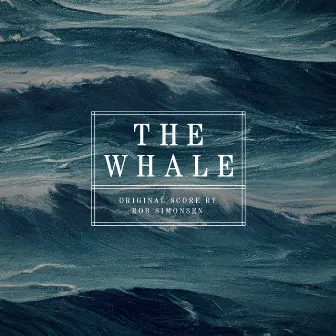 The Whale (Original Motion Picture Score) by Rob Simonsen