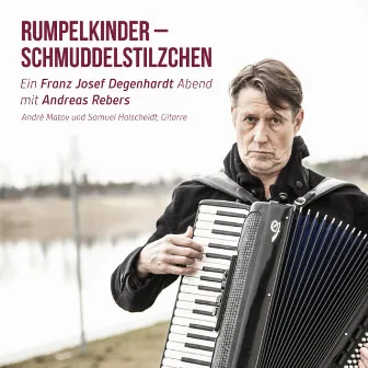 Rumpelkinder - Schmuddelstilzchen - Ein Franz Josef Degenhardt Abend mit Andreas Rebers by Andreas Rebers