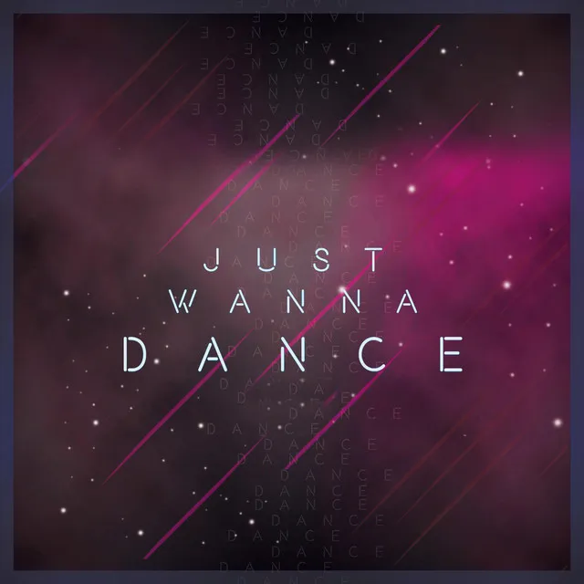 Just Wanna Dance