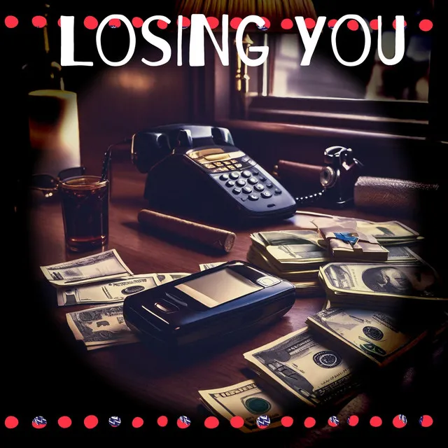 Losing you