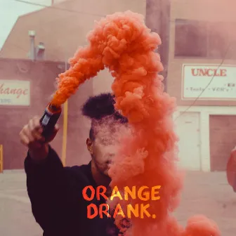 ORANGE DRANK. by s0und m1nd