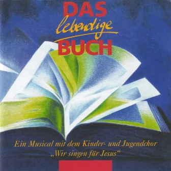 Das lebendige Buch - Ein Musical by Wir singen für Jesus